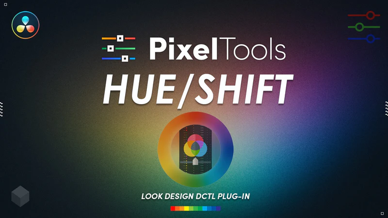 PixelTools – Hue/Shift™ DCTL Plug-In