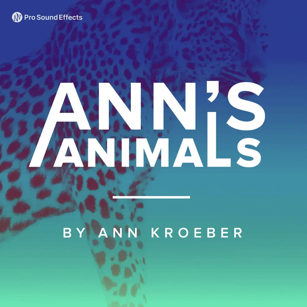 Pro Sound Effects – Ann’s Animals