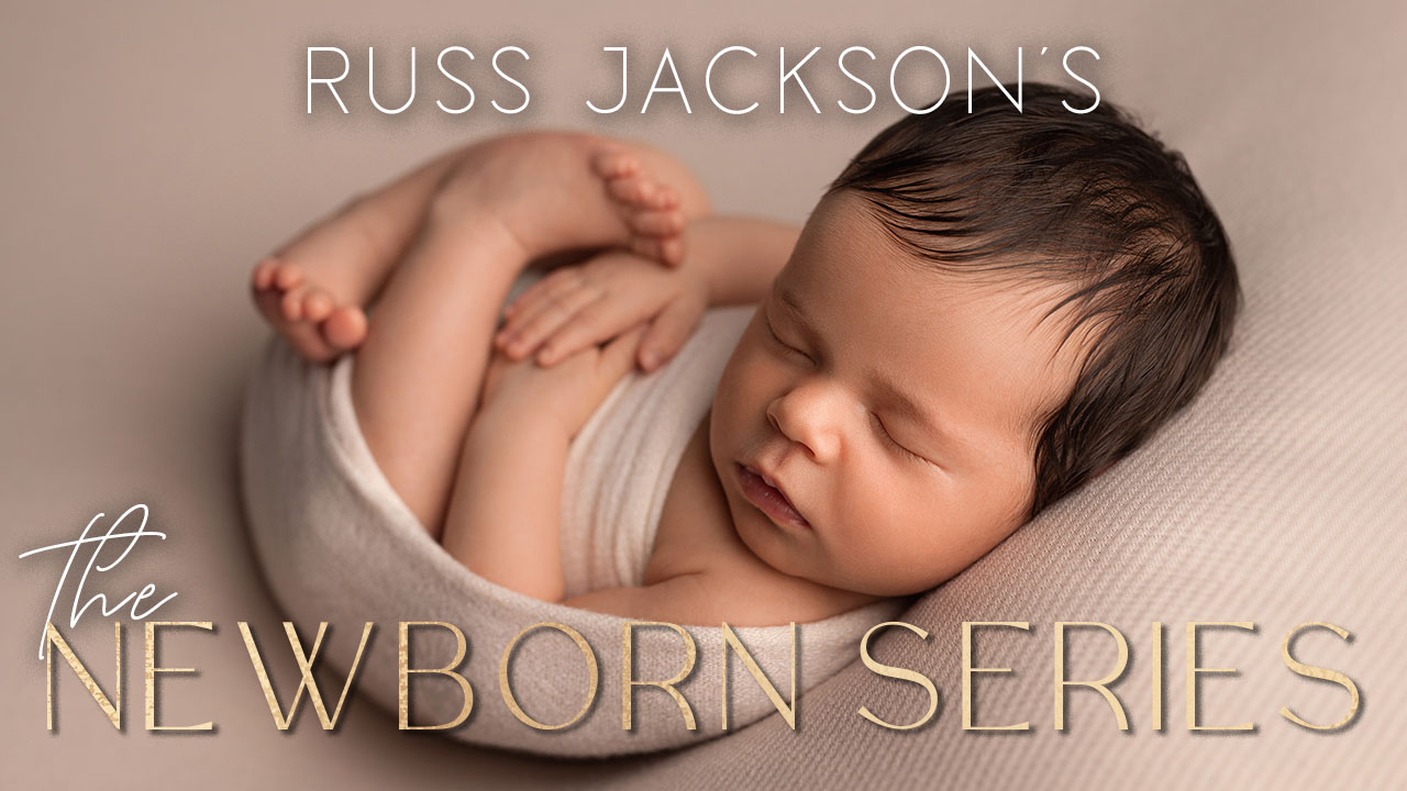 The Portrait Masters – Newborn Photography Series by Russ Jackson
