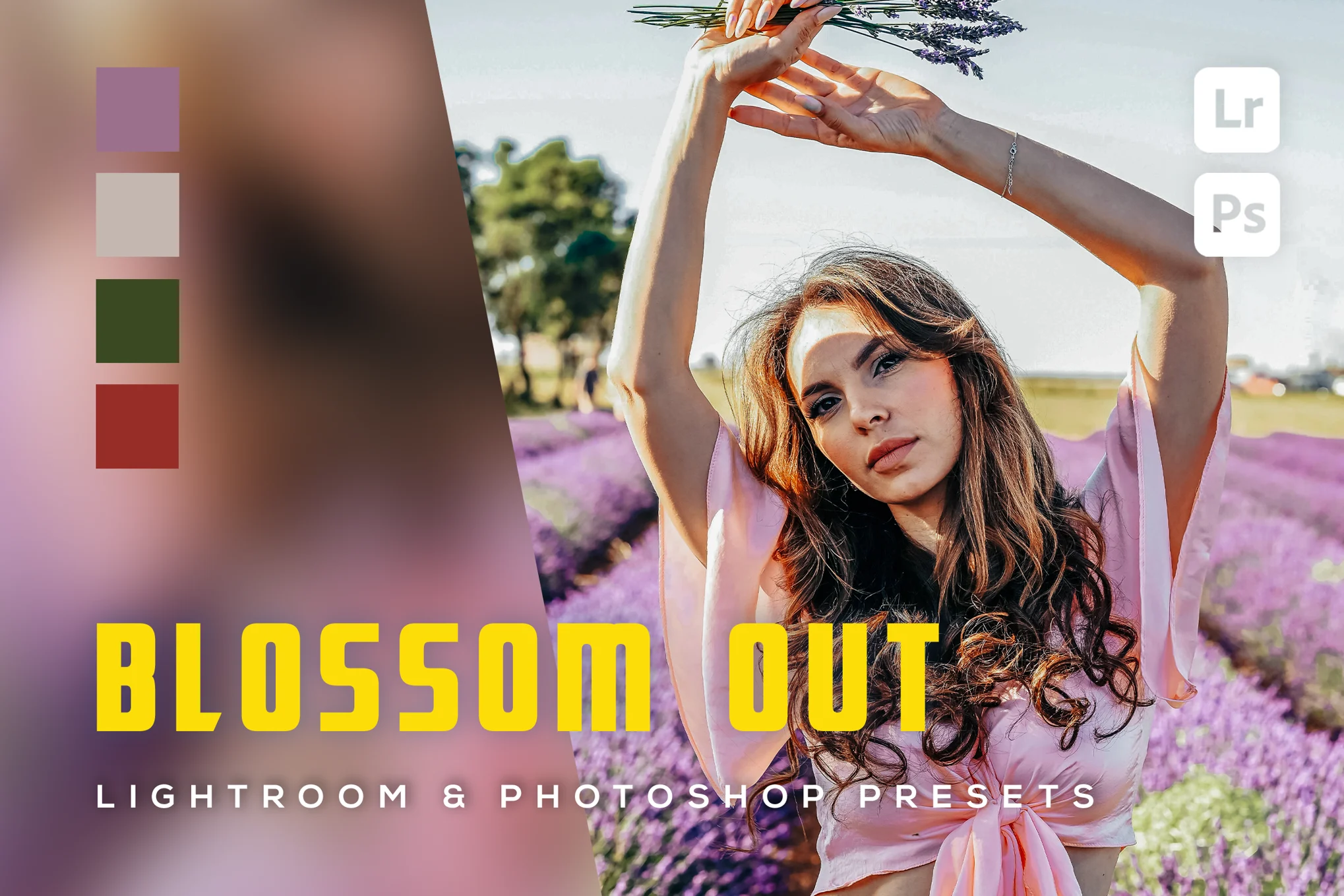 6 Blossom Out Lightroom and Photoshop Presets